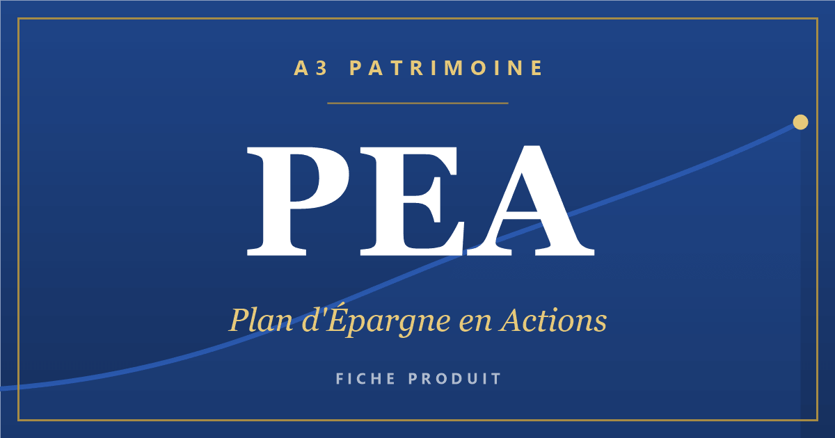 Fiche PEA — Plan d'Épargne en Actions | A3 Patrimoine
